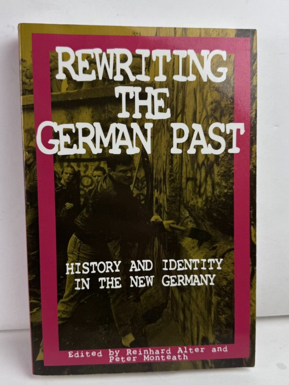 Rewriting The German Past History Identity In The New Germany Alter Monteath PB